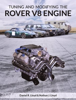 Daniel R Lloyd, Nathan J Lloyd - Tuning and Modifying the Rover V8 Engine, Häftad
