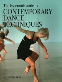 bokomslag The Essential Guide to Contemporary Dance Techniques