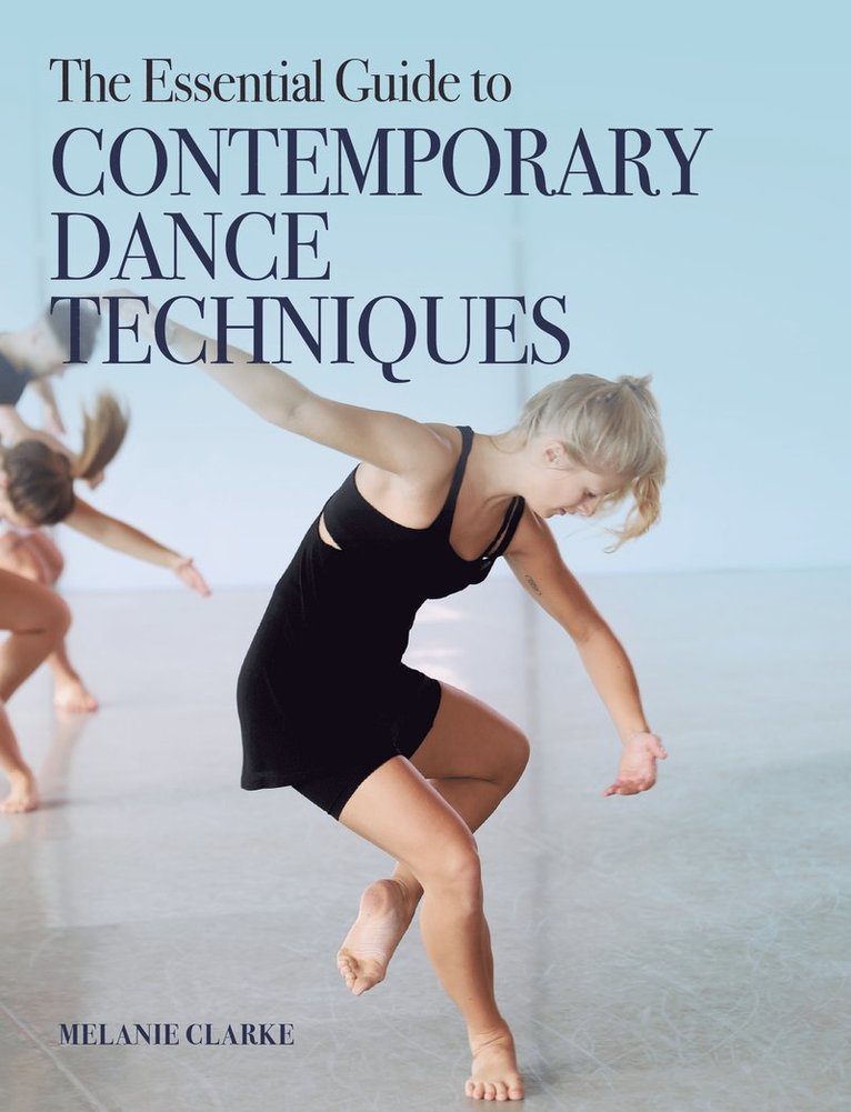 Melanie Clarke - Essential Guide to Contemporary Dance, Häftad