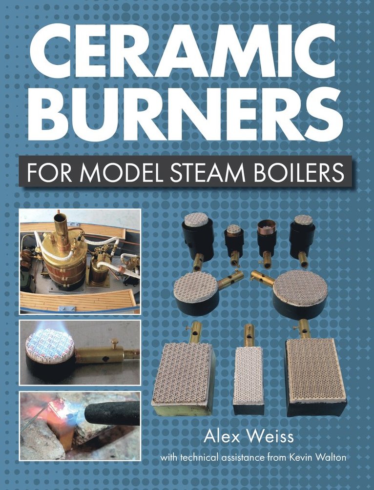 Alex Weiss, Kevin Walton - Ceramic Burners for Model Steam Boilers, Häftad