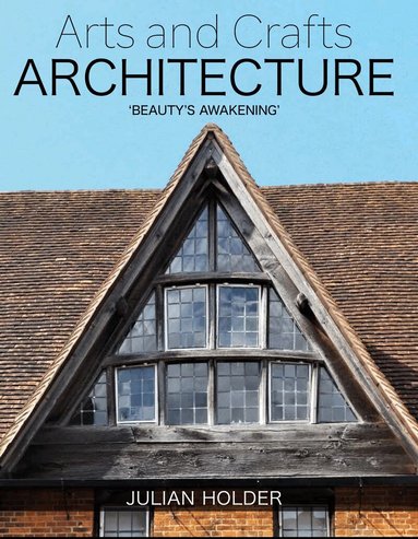 Julian Holder - Arts and Crafts Architecture, Inbunden