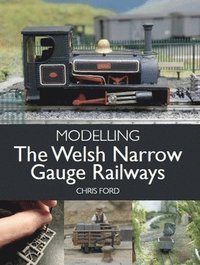 bokomslag Modelling the Welsh Narrow Gauge Railways