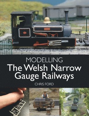 Chris Ford - Modelling the Welsh Narrow Gauge Railways, Häftad