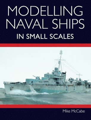 bokomslag Modelling Naval Ships in Small Scales