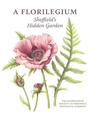 Valerie The Florilegium Society at Sheffield Botanical Gardens, Oxley - Florilegium, Inbunden