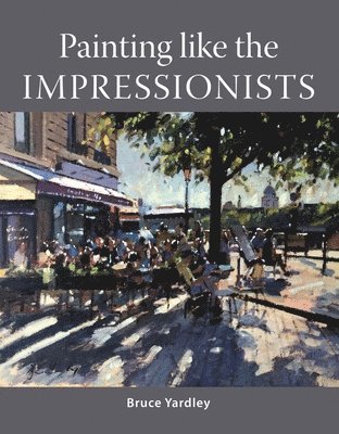 Painting Like the Impressionists 1