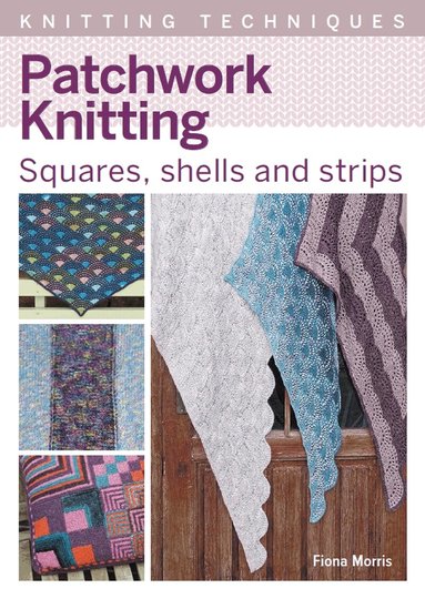 Fiona Morris - Patchwork Knitting, Häftad