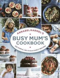 bokomslag Annabel Karmel's Busy Mum's Cookbook