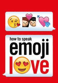 bokomslag How to Speak Emoji Love