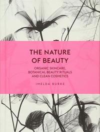 bokomslag The Nature of Beauty: Organic Skincare, Botanical Beauty Rituals and Clean Cosmetics