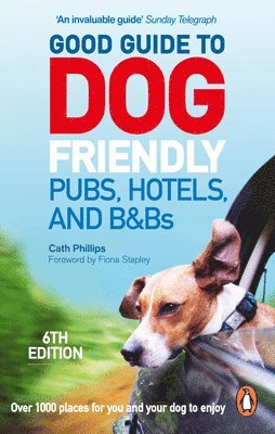 Catherine Phillips - Good Guide to Dog Friendly Pubs, Hotels and B&Bs: 6th Edition, Häftad
