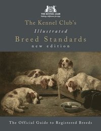 bokomslag The Kennel Club's Illustrated Breed Standards: The Official Guide to Registered Breeds