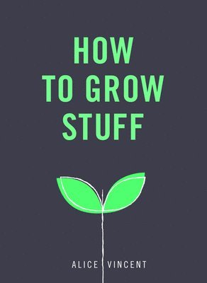 bokomslag How to Grow Stuff