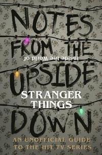 bokomslag Notes From the Upside Down - Inside the World of Stranger Things