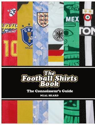Neal Heard - Football Shirts Book, Inbunden