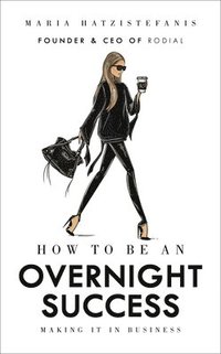 bokomslag How to Be an Overnight Success