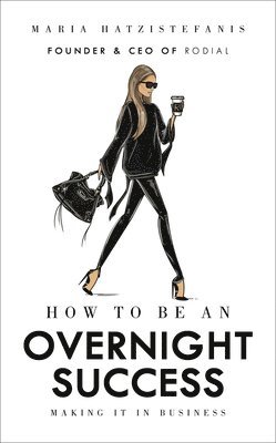 How to Be an Overnight Success 1