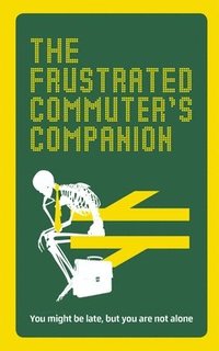 bokomslag The Frustrated Commuter's Companion: A Survival Guide for the Bored and Desperate