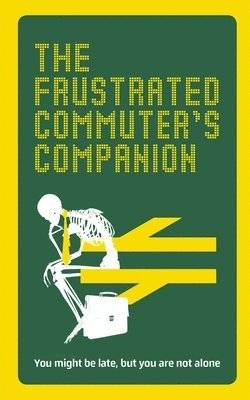 bokomslag The Frustrated Commuter's Companion: A Survival Guide for the Bored and Desperate