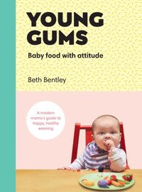 bokomslag Young Gums: Baby Food with Attitude