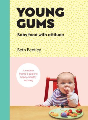 Young Gums: Baby Food with Attitude 1