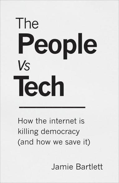 Jamie Bartlett - People Vs Tech, Häftad