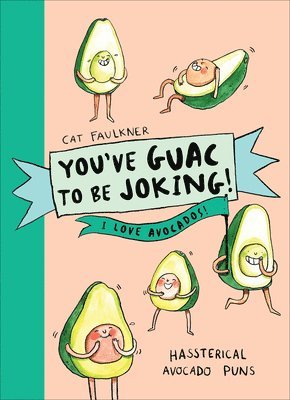 bokomslag Youve Guac to be Joking! I love Avocados