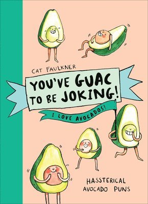 bokomslag You've Guac to be Joking! I love Avocados