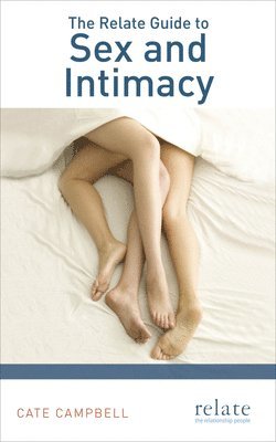 The Relate Guide to Sex and Intimacy 1