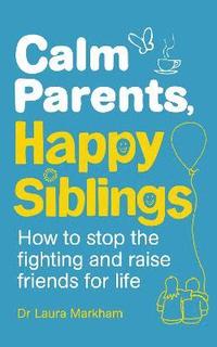 bokomslag Calm Parents, Happy Siblings