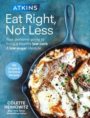 Colette Heimowitz - Atkins: Eat Right, Not Less, Häftad
