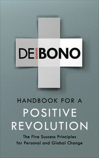 bokomslag Handbook for a Positive Revolution: The Five Success Principles for Personal and Global Change