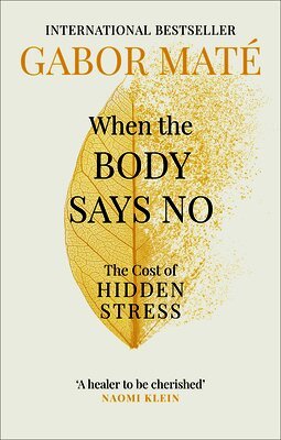 Gabor Maté - When the Body Says No, Häftad