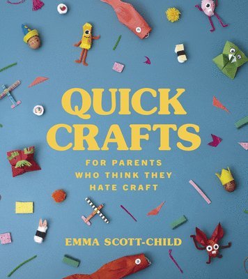 Quick Crafts for Parents Who Think They Hate Craft 1