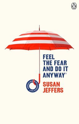Susan Jeffers - Feel The Fear And Do It Anyway, Häftad
