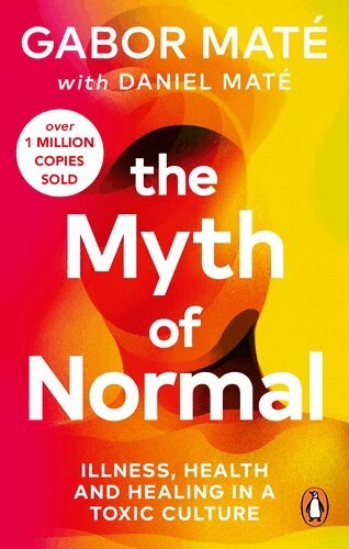 Gabor Maté, Daniel Maté - Myth of Normal, Häftad