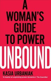 bokomslag Unbound: A Woman's Guide To Power