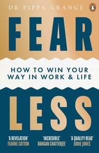 bokomslag Fear Less: How to Win Your Way in Work and Life