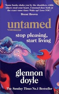 bokomslag Untamed: Stop pleasing, start living