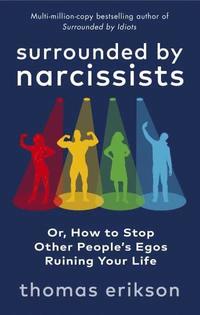 bokomslag Surrounded by Narcissists: Or, How to Stop Other People's Egos Ruining Your Life