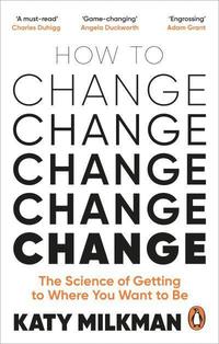 bokomslag How to Change: The Science of Getting from Where You Are to Where You Want to Be