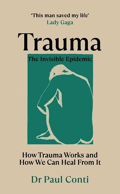 Paul Conti - Trauma: The Invisible Epidemic, Häftad