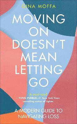 Gina Moffa - Moving On Doesn't Mean Letting Go, Häftad