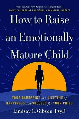 How to Raise an Emotionally Mature Child