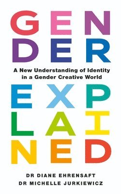 Diane Ehrensaft, Michelle Jurkiewicz - Gender Explained, Häftad