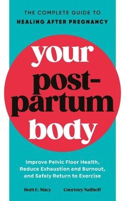 Ruth Macy, Courtney Naliboff - Your Postpartum Body, Häftad