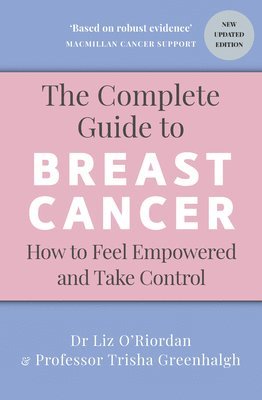 Trisha Greenhalgh, Liz O’Riordan, Professor Trisha Greenhalgh, Dr Liz O’Riordan, Liz O'Riordan - Complete Guide to Breast Cancer, Häftad