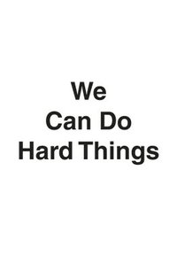 bokomslag We Can Do Hard Things