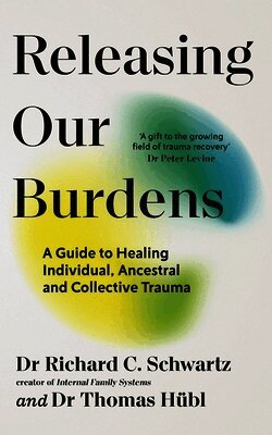 Richard Schwartz, Thomas Hübl - Releasing our Burdens, Häftad