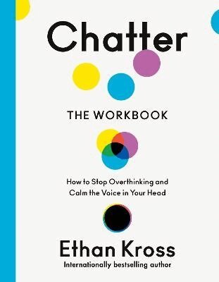 Ethan Kross - Chatter: The Official Workbook, Häftad